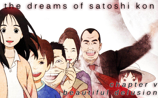 The Dreams Of Satoshi Kon 第五章 Beautiful Delusion 美しき妄想